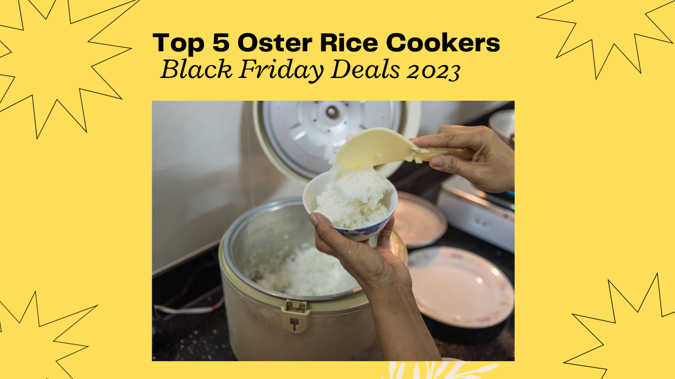 Top 5 Oster Rice Cookers Black Friday Deals 2023